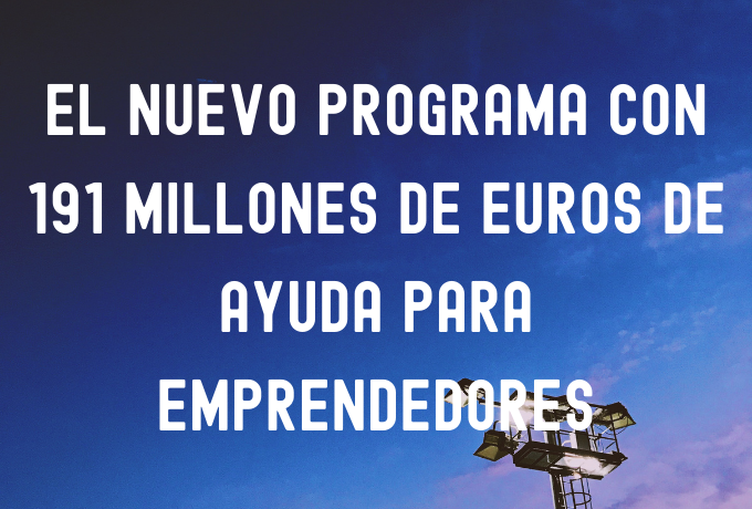 Nuevo programa con 191 millones de euros de ayuda para emprendedores