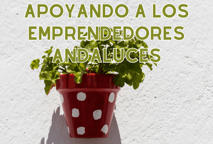 Apoyando a los emprendedores andaluces