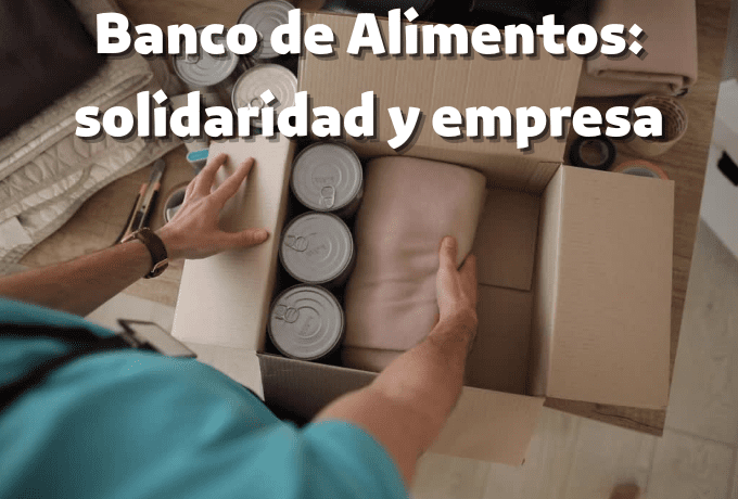 Banco de Alimentos: solidaridad y empresa