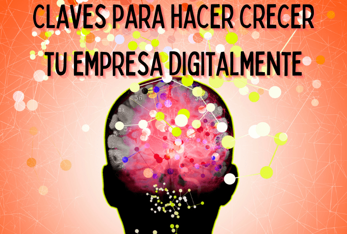 Claves para hacer crecer tu empresa digitalmente