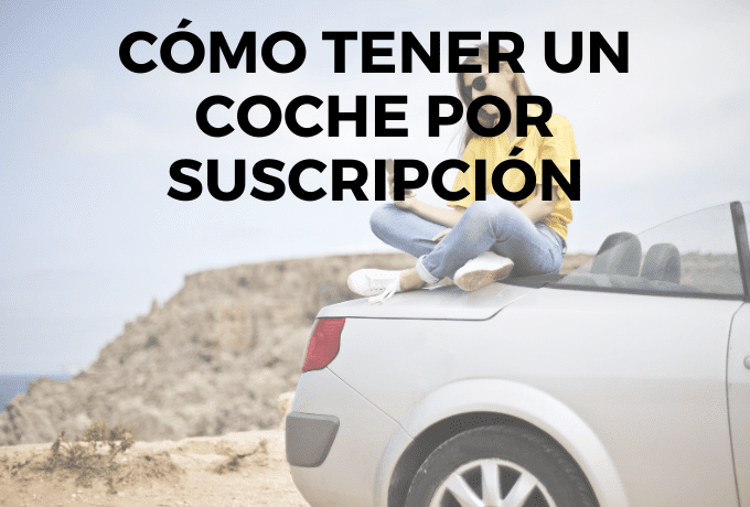 Cómo tener un coche por suscripción