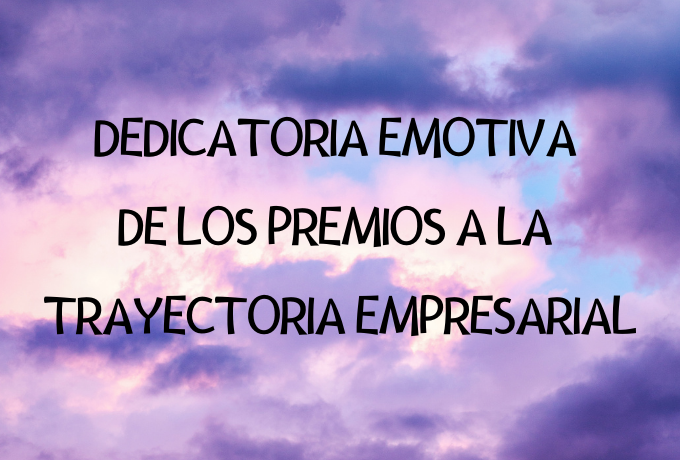 Dedicatoria emotiva de los premios a la trayectoria empresarial