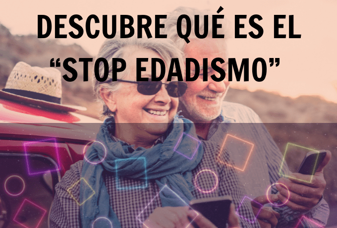 Descubre qué es el “STOP EDADISMO”