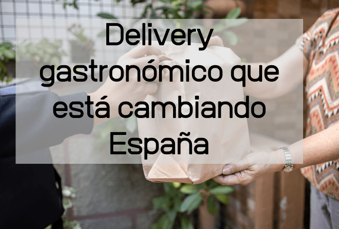 Delivery gastronómico que está cambiando España