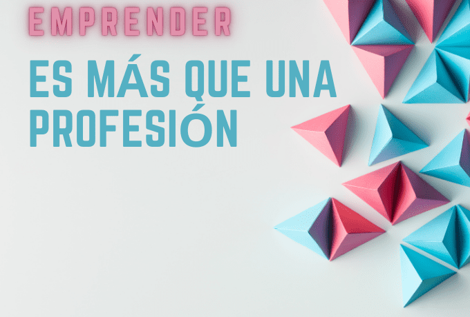 Emprender es más que una profesión