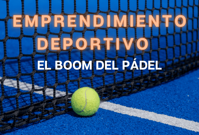 Emprendimiento Deportivo: El Boom del Pádel