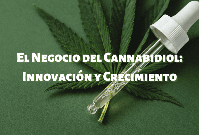 El Negocio del Cannabidiol: Innovación y Crecimiento