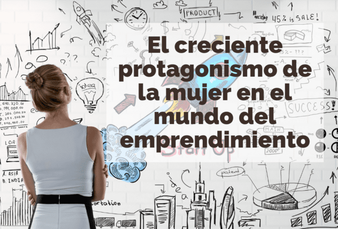 El creciente protagonismo de la mujer en el mundo del emprendimiento