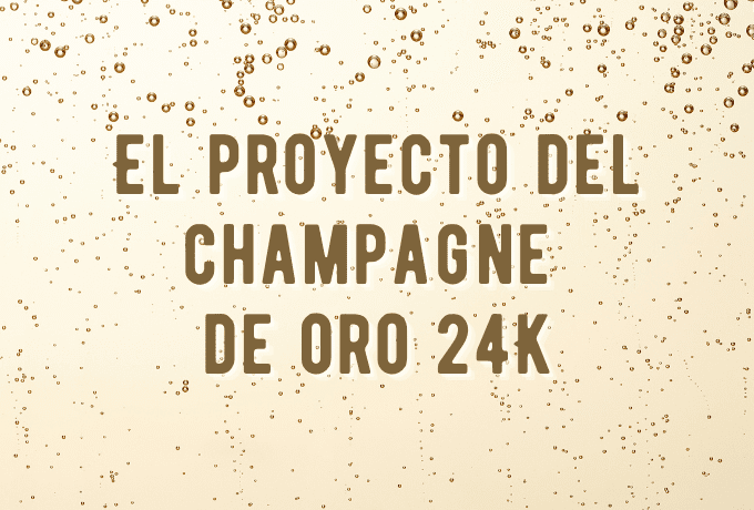 El proyecto del Champagne de Oro 24K