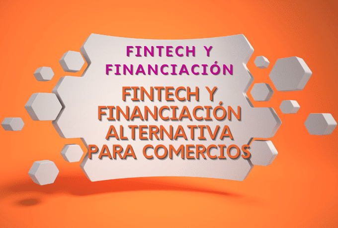 Fintech y financiación alternativa para comercios