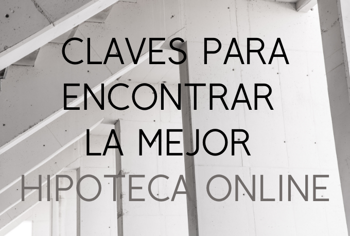 Claves para encontrar la mejor hipoteca online