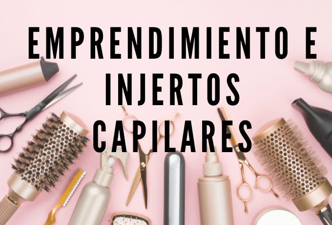 Emprendimiento e injertos capilares