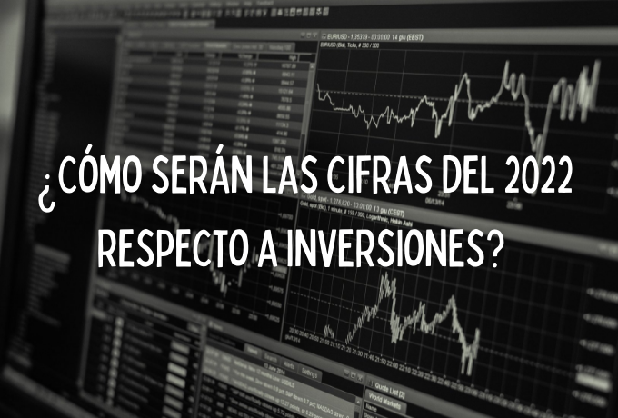 ¿Cómo serán las cifras del 2022 respecto a inversiones?