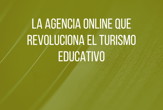 La Agencia Online que Revoluciona el Turismo Educativo