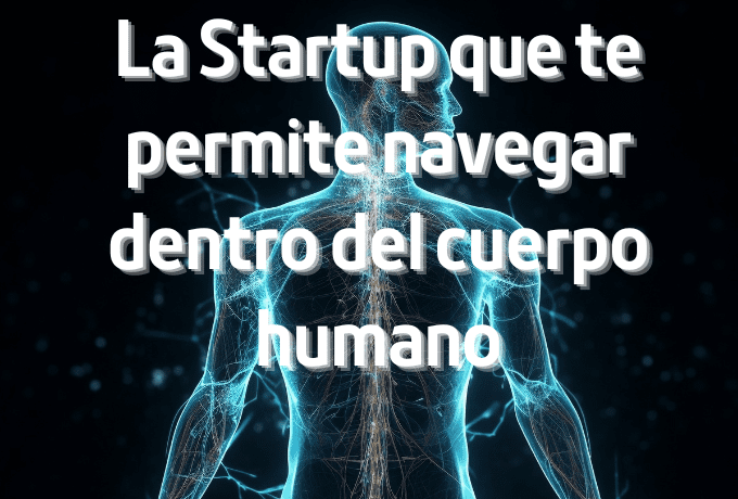 La Startup que te permite navegar dentro del cuerpo humano