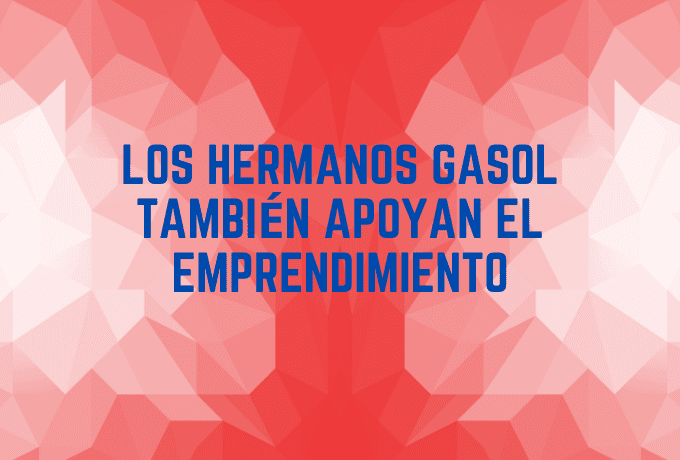 Los hermanos Gasol también apoyan el emprendimiento