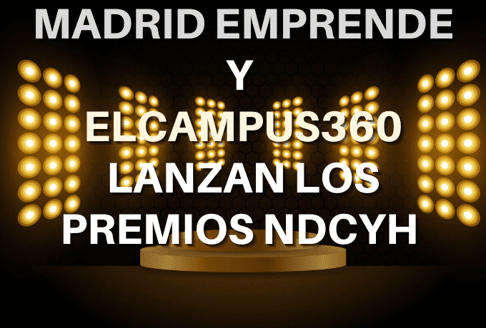 Madrid Emprende y ElCampus360 lanzan los Premios NCYH