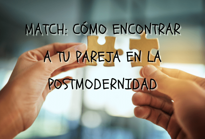 Match: cómo encontrar a tu pareja en la postmodernidad