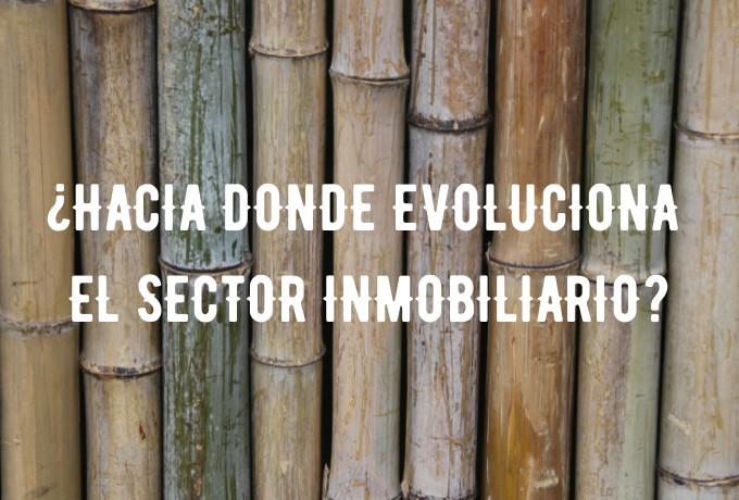 ¿Hacia dónde evoluciona el sector inmobiliario?