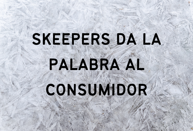 Skeepers da la palabra al consumidor