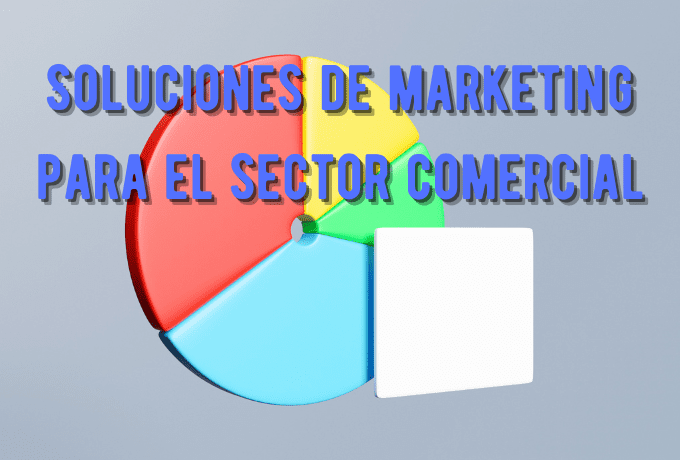 Soluciones de marketing para el sector comercial