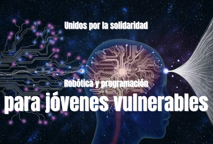 Unidos por la solidaridad: Robótica y programación para jóvenes vulnerables