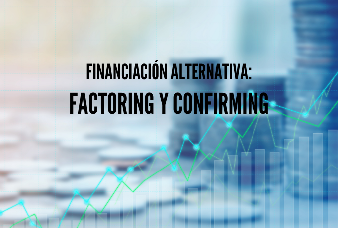 ¿Cómo conseguir liquidez en tu negocio con FACTORING y CONFIRMING?