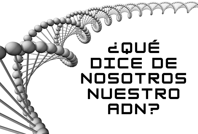 ¿Qué dice de nosotros nuestro ADN?