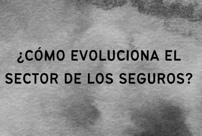 ¿Cómo evoluciona el sector de los seguros?