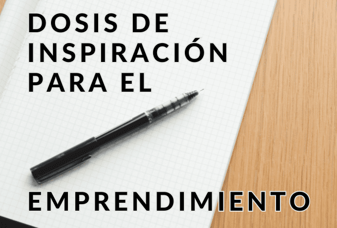 Dosis de inspiración para el emprendimiento