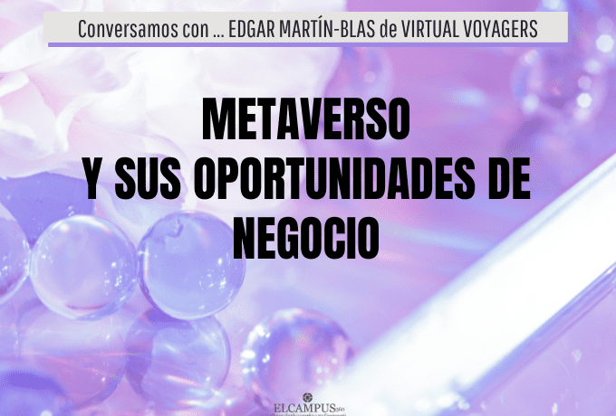 EL METAVERSO y su oportunidades de negocio