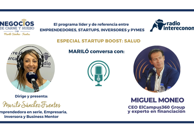 Mariló conversa con… Miguel Moneo, CEO ElCampus360 Group y experto en financiación