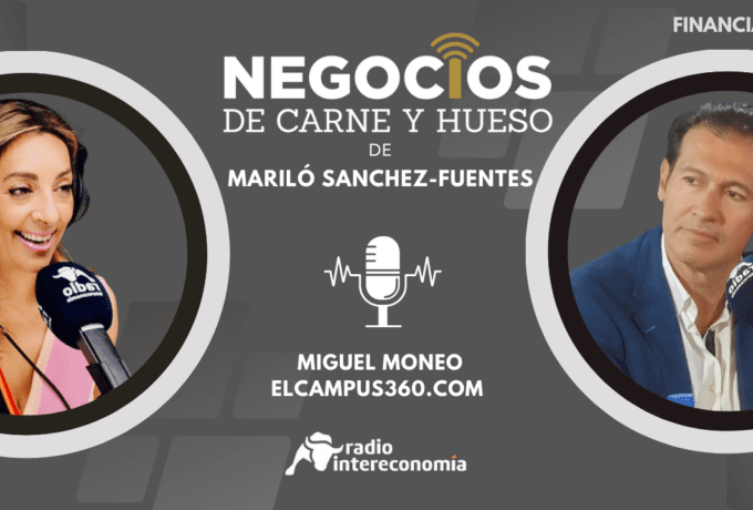 Mariló conversa con… Miguel Moneo, ELCAMPUS360.COM y Experto en Financiación